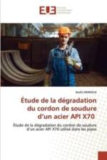 Etude de la degradation du cordon de soudure d'un acier API X70 af Bachir Kerboua