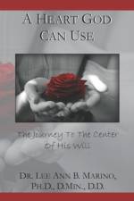 A HEART GOD CAN USE: THE JOURNEY TO THE af Lee Ann B Marino