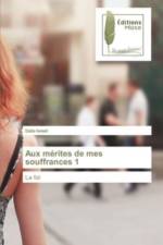 Aux merites de mes souffrances 1 af Dalia Ismail