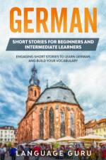 German Short Stories for Beginners and Intermediate Learners af Language Guru