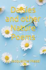 DAISIES AND OTHER NATURE POEMS: BY JACQU af Jacqueline Mead