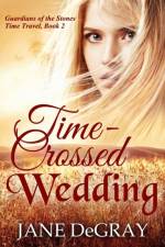 TIME-CROSSED WEDDING: GUARDIANS OF THE S af Jane Degray
