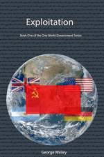 EXPLOITATION - BOOK ONE OF THE ONE WORLD af George Walley