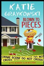 BLOWN TO PIECES af Katie Graykowski
