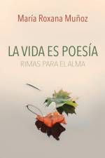 LA VIDA ES POES A: RIMAS PARA EL ALMA af MARIA ROXANA MU OZ