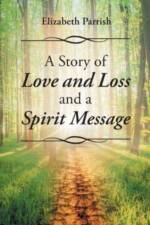 A Story of Love, Loss, and a Spirit Message af Elizabeth Parrish