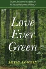 Love Ever Green af Betsy Lowery