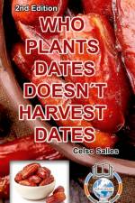 WHO PLANTS DATES, DOESN'T HARVEST DATES - Celso Salles - 2nd Edition. af Celso Salles