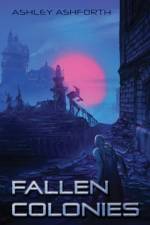 Fallen Colonies af Ashforth Ashley Ashforth