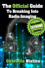 The Official Guide To Breaking Into Radio Imaging af Gabrielle Nistico