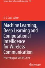 Machine Learning, Deep Learning and Computational Intelligence for Wireless Communication