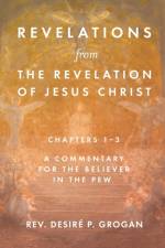 REVELATIONS FROM THE REVELATION OF JESUS af REV. DESIR GROGAN