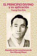 El Principio Divino y su aplicacion af Young Oon Kim