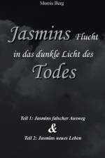 JASMINS FLUCHT IN DAS DUNKLE LICHT DES T af Morris Berg