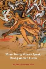 WHEN STRONG WOMEN SPEAK, STRONG WOMEN LI af ADRIAN FUENTES DIAZ