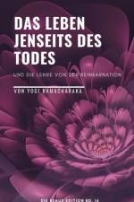 DAS LEBEN JENSEITS DES TODES:UND DIE LEH af Yogi Ramacharaka