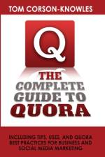 The Complete Guide to Quora af Tom Corson-Knowles