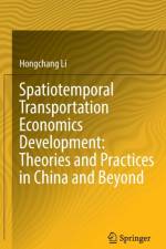 Spatiotemporal Transportation Economics Development: Theories and Practices in China and Beyond af Hongchang Li