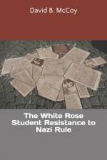 THE WHITE ROSE STUDENT RESISTANCE TO NAZ af David B. McCoy