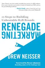 RENEGADE MARKETING: 12 STEPS TO BUILDING af Drew Neisser