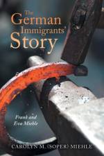 The German Immigrants' Story af Miehle Carolyn M. Miehle