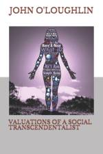 VALUATIONS OF A SOCIAL TRANSCENDENTALIST af John O'Loughlin