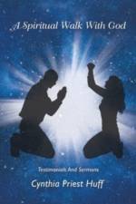 A Spiritual Walk with God af Cynthia Priest Huff