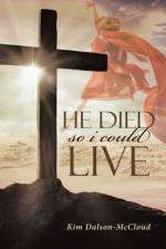 He Died So I Could Live af Kim Dalson-McCloud