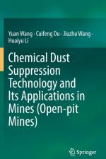 Chemical Dust Suppression Technology and Its Applications in Mines (Open-pit Mines) af Yuan Wang