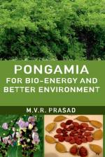 Pongamia for Bio-Energy and Better Environment af M.V.R. Prasad