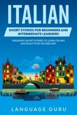 Italian Short Stories for Beginners and Intermediate Learners af Language Guru