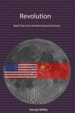 REVOLUTION - BOOK THREE OF THE ONE WORLD af George Walley