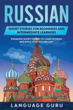 Russian Short Stories for Beginners and Intermediate Learners af Language Guru