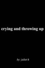 crying and throwing up af Juliet H