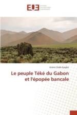 Le peuple Teke du Gabon et l'epopee bancale af Arsène Ondo-Eyeghe