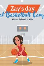 ZAY'S DAY AT BASKETBALL CAMP af ISAIAH WILLS