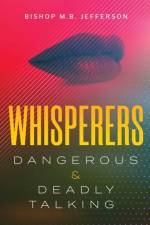 WHISPERERS: DANGEROUS   DEADLY TALKING af BISHOP MB JEFFERSON