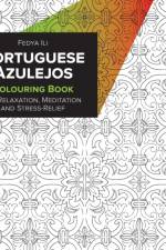 Portuguese Azulejos Coloring Book for Relaxation, Meditation and Stress-Relief af Fedya Ili