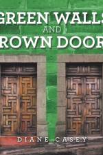 Green Walls and Brown Doors af Diane Casey