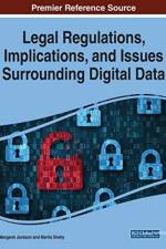 Legal Regulations, Implications, and Issues Surrounding Digital Data