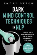 Dark Mind Control Techniques in NLP af Emory Green