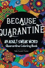 Because Quarantine An Adult Swear Word Coloring book af Talia Foster