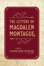 The Letters of Magdalen Montague af Eleanor Bourg Nicholson