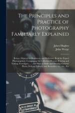The Principles and Practice of Photography Familiarly Explained af John Werge