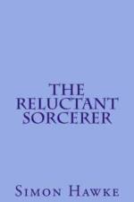 The Reluctant Sorcerer af Simon Hawke