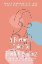 A Partner's Guide To Truth & Healing af John A Sternfels Lpc