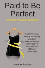 Paid to Be Perfect af Heather Mathes