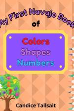 MY FIRST NAVAJO BOOK OF COLORS, SHAPES A af Candice Tallsalt