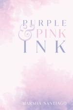 PURPLE   PINK INK af MARSHA SANTIAGO