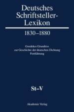 Deutsches Schriftsteller-Lexikon 1830-1880. Goedekes Grundriss zur Geschichte der deutschen Dichtung - Fortfuhrung, BAND VIII.1, St-V